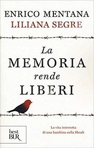 La memoria rende liberi, Enrico Mentana, Liliana Segre